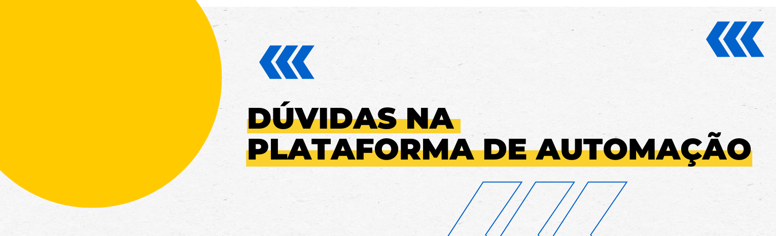 Fundo branco com duas setas azuis apontadas para o lado direito e com três retângulos na vertical. Texto: Dúvidas na Plataforma de Automação